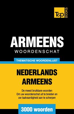 Thematische woordenschat Nederlands-Armeens - 3000 woorden - Andrey Taranov