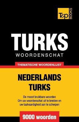 Thematische woordenschat Nederlands-Turks - 9000 woorden - Andrey Taranov