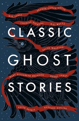 Classic Ghost Stories: Spooky Tales from Charles Dickens, H.G. Wells, M.R. James and Many More - Various
