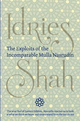 The Exploits of the Incomparable Mulla Nasrudin (Hardcover) - Idries Shah