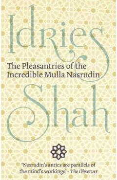 Coperta cărții 'The Pleasantries of the Incredible Mulla Nasrudin - Idries Shah'