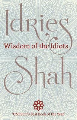 Wisdom of the Idiots (Pocket Edition) - Idries Shah