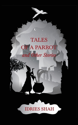 World Tales I: Tales Of A Parrot And Other Stories - Idries Shah