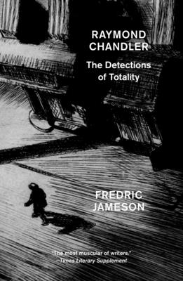 Raymond Chandler: The Detections of Totality - Fredric Jameson