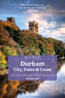 Durham: City, Dales & Coast: Slow Travel - Gemma Hall
