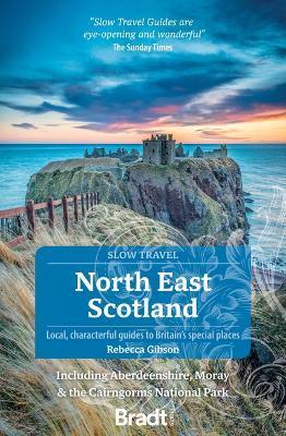 North East Scotland: Including Aberdeenshire, Moray and the Cairngorms National Park - Rebecca Gibson
