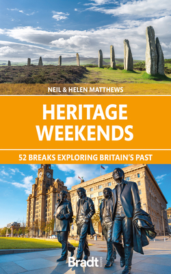 Heritage Weekends: 52 Breaks Exploring Britain's Past - Neil Matthews