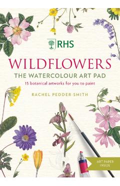 Rhs Wildflowers Watercolour Art Pad: 15 Botanical Artworks for You to Paint - Rachel Pedder-smith