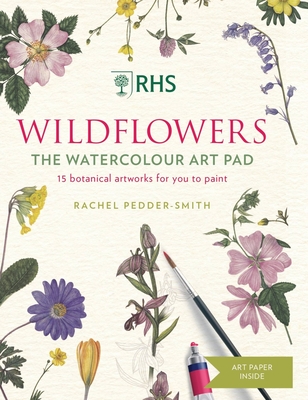 Rhs Wildflowers Watercolour Art Pad: 15 Botanical Artworks for You to Paint - Rachel Pedder-smith
