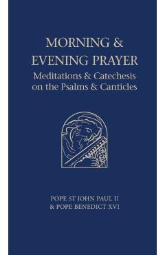 Morning and Evening Prayer: Meditations and Catechesis on Psalms and Canticles - Pope Benedict Xvi