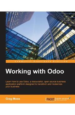 Coperta cărții 'Working with Odoo - Greg Moss'