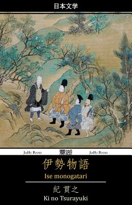 Ise Monogatari: The Tales of Ise - Ki No Tsurayuki