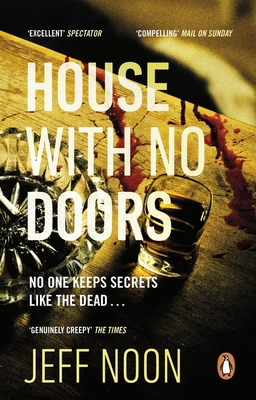 House with No Doors: No One Keeps Secrets Like the Dead... - Jeff Noon