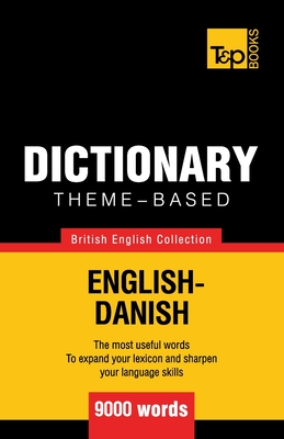 Theme-based dictionary British English-Danish - 9000 words - Andrey Taranov
