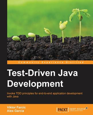 Coperta cărții 'Test-Driven Java Development: Invoke TDD principles for end-to-end application development with Java - Viktor Farcic'