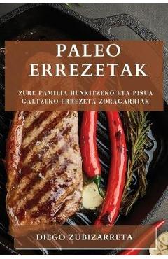 Coperta cărții 'Paleo errezetak: Zure familia hunkitzeko eta pisua galtzeko errezeta zoragarriak - Diego Zubizarreta'