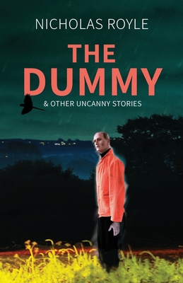 The Dummy: & Other Uncanny Stories - Nicholas Royle