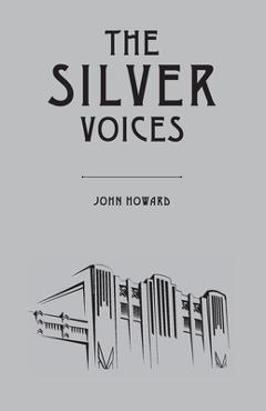 Coperta cărții 'The Silver Voices - John Howard'