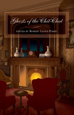 Ghosts of the Chit-Chat - Robert Lloyd Parry
