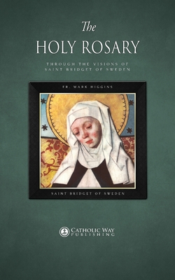The Holy Rosary through the Visions of Saint Bridget of Sweden - Fr Mark Higgins