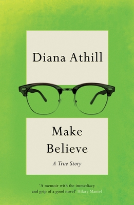 Make Believe: A True Story - Diana Athill