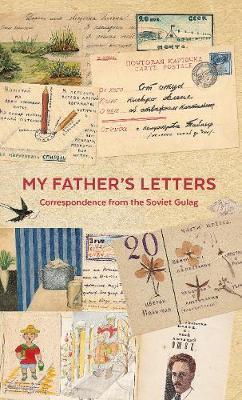 My Father's Letters: Correspondence from the Soviet Gulag - Memorial Human Rights Centre