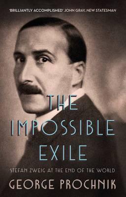 The Impossible Exile: Stefan Zweig at the End of the World - 