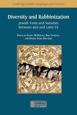 Diversity and Rabbinization: Jewish Texts and Societies between 400 and 1000 CE - Gavin Mcdowell