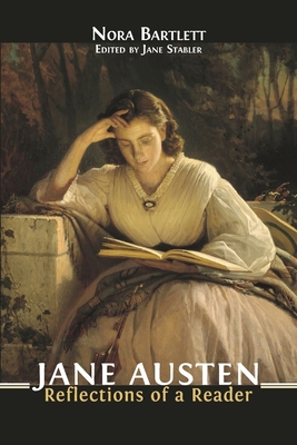 Jane Austen: Reflections of a Reader - Nora Bartlett