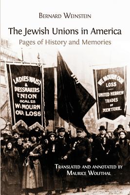 The Jewish Unions in America: Pages of History and Memories - Bernard Weinstein