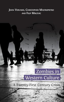 Zombies in Western Culture: A Twenty-First Century Crisis - John Vervaeke