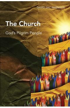 The Church: God's Pilgrim People - David Zac Niringiye