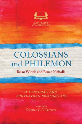 Colossians and Philemon: A Pastoral and Contextual Commentary - Brian Wintle