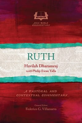 Ruth: A Pastoral and Contextual Commentary - Havilah Dharamraj