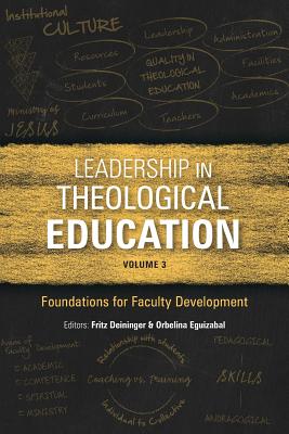 Leadership in Theological Education, Volume 3: Foundations for Faculty Development - Fritz Deininger