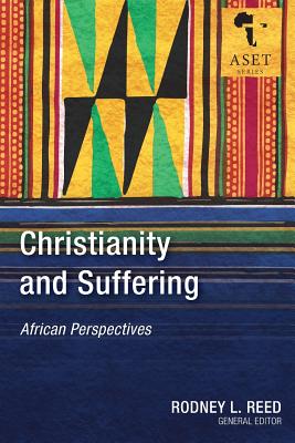 Christianity and Suffering: African Perspectives - Rodney L. Reed