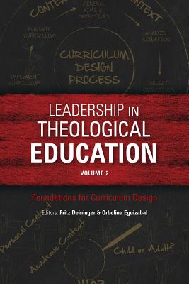 Leadership in Theological Education, Volume 2: Foundations for Curriculum Design - Fritz Deininger