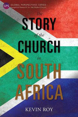 The Story of the Church in South Africa - Kevin Roy