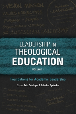 Leadership in Theological Education, Volume 1: Foundations for Academic Leadership - Fritz Deininger