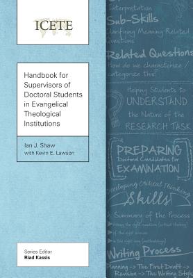 Handbook for Supervisors of Doctoral Students in Evangelical Theological Institutions - Ian J. Shaw