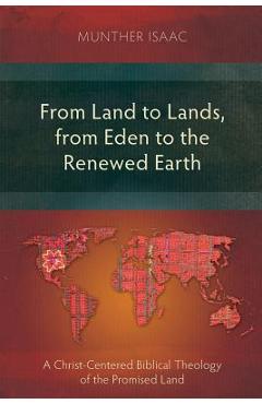Poza produsului From Land to Lands, from Eden to the Renewed Earth: A Christ-Centred Biblical Theology of the Promised Land - Munther Isaac