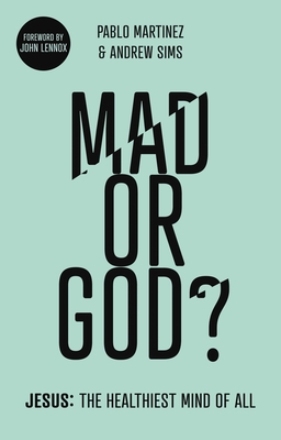 Mad or God?: Jesus: The Healthiest Mind of All - Andrew Sims