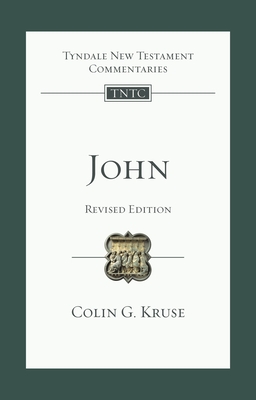 John (Revised Edition): Tyndale New Testament Commentary - Colin G. Kruse