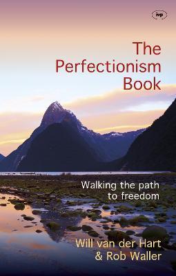 The Perfectionism Book: Walking the Path to Freedom - Will Van Der Hart And Rob Waller