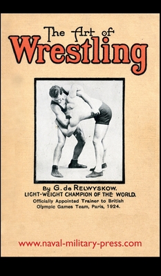 The Art of Wrestling - George De Relwyskow