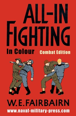 All-in Fighting In Colour - Combat Edition - W. E. Fairbairn