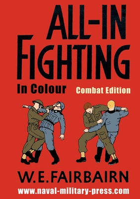 All-in Fighting In Colour - Combat Edition - W. E. Fairbairn