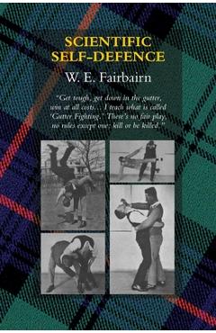 Coperta cărții 'Scientific Self-Defence - W. E. Fairbairn'