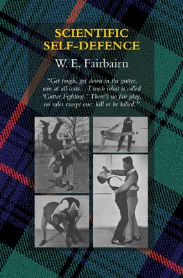 Scientific Self-Defence - W. E. Fairbairn