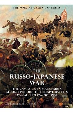 Coperta cărții 'The Special Campaign Series: THE RUSSO-JAPANESE WAR 1904 to 1905: The Campaign in Manchuria, Second Period The Decisive'